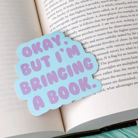 Okay, but I'm bringing my book - Vinyl Sticker